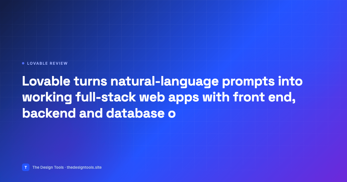 Lovable turns natural-language prompts into working full-stack web apps with front end, ba