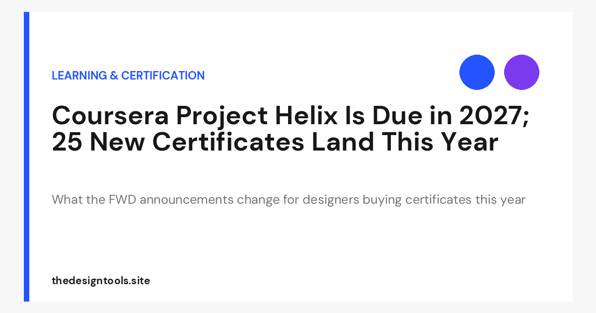 Coursera Project Helix Is Due in 2027; 25 New Certificates Land This Year