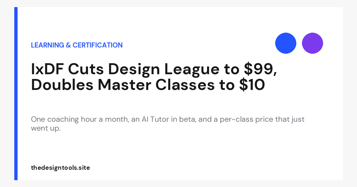 IxDF Cuts Design League to $99 and Doubles Master Classes to $10