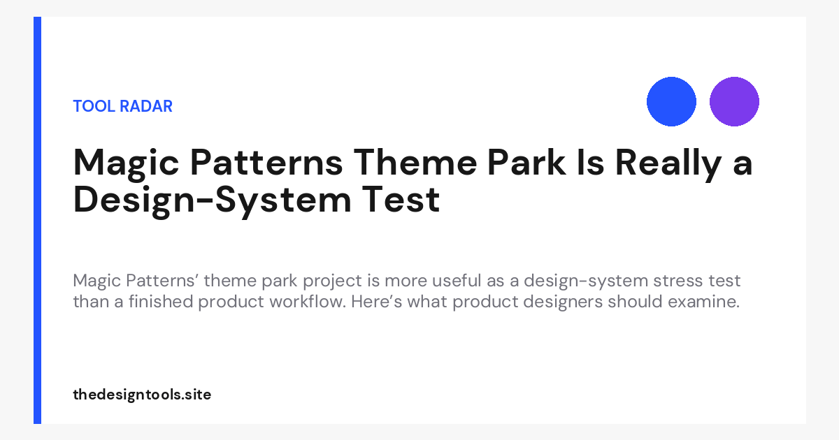 Magic Patterns Theme Park Is Really a Design-System Test