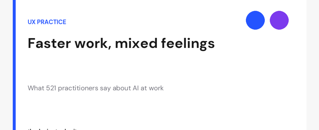 AI in UX: Work Is Faster, But Practitioners Have Mixed Feelings