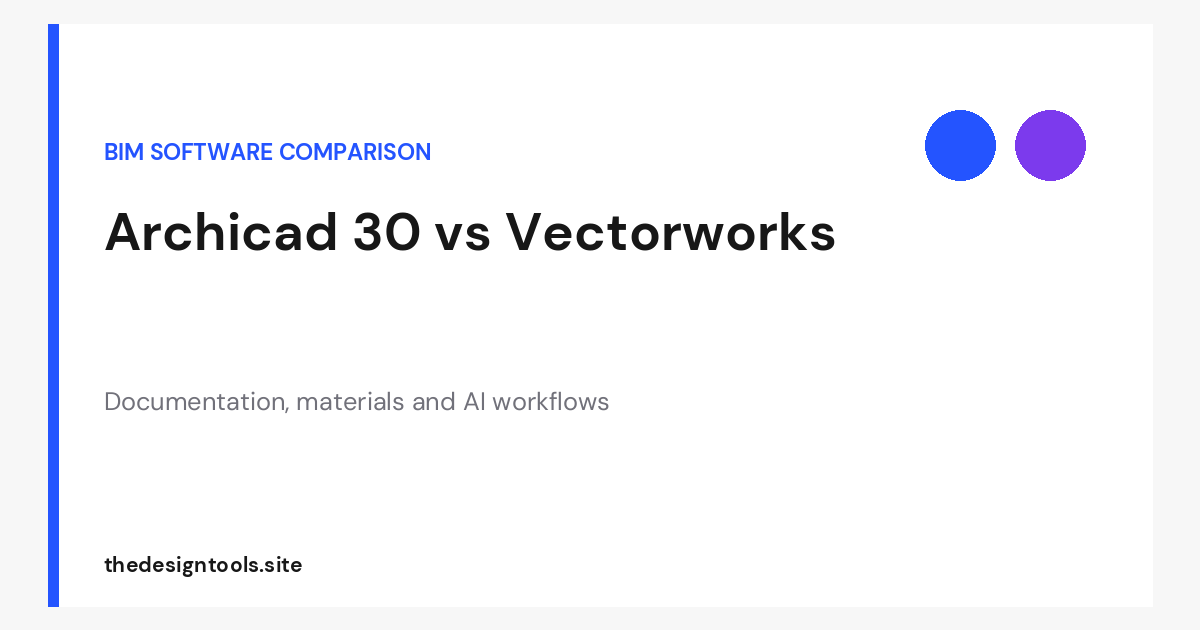 Archicad 30 vs Vectorworks: Which BIM Tool Fits Your Practice?