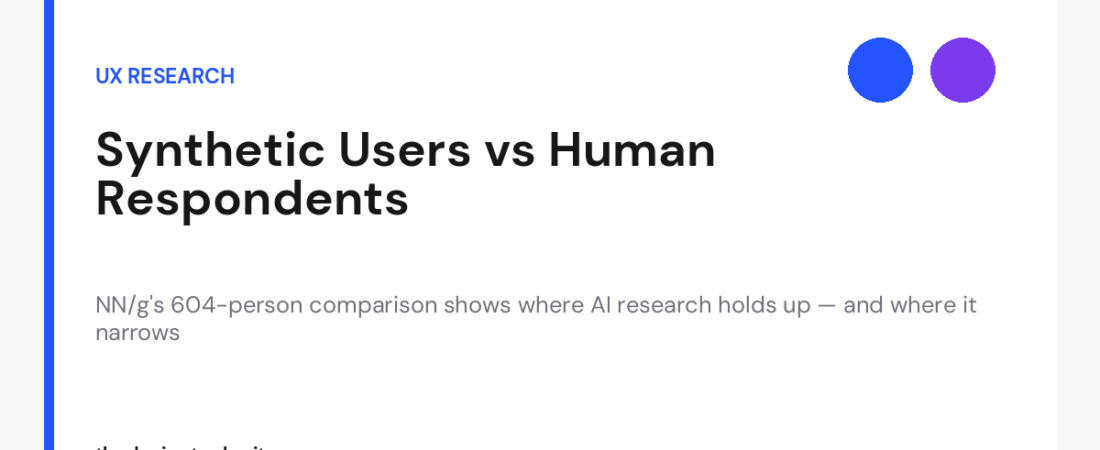 Synthetic Users vs Human Respondents: What NN/g’s 604-Person Study Found